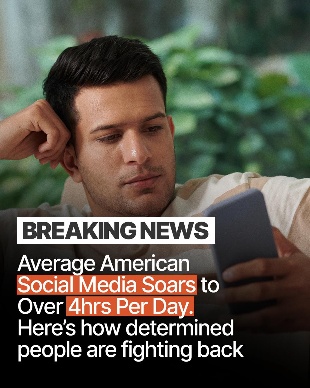 Headline ad reading: Average American social media soars to over four hours per day. Here is how determined people are fighting back.